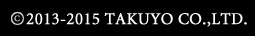 ©2013-2015 TAKUYO CO.,LTD.